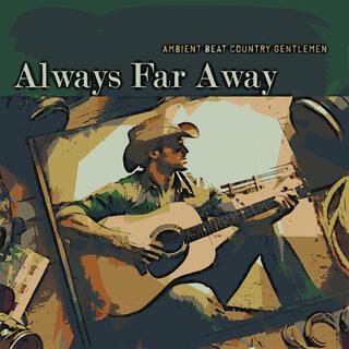 Always Far Away lyrics | Boomplay Music