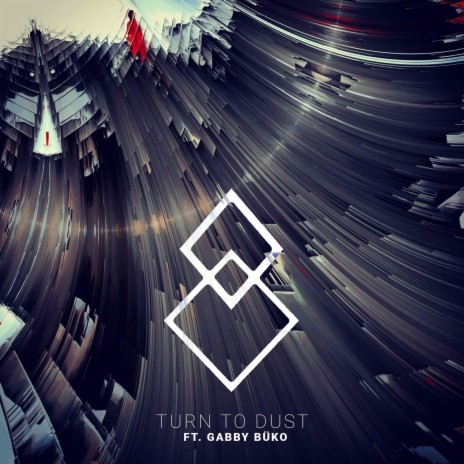 Turn to Dust ft. GABBY BÜKO | Boomplay Music