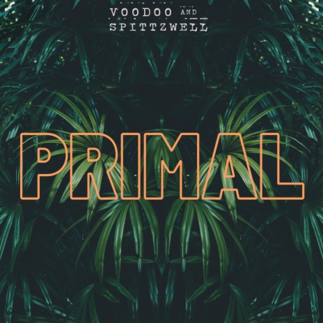 PRIMAL ft. Spittzwell | Boomplay Music