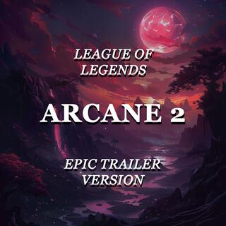 Arcane 2 (Epic Trailer Version)