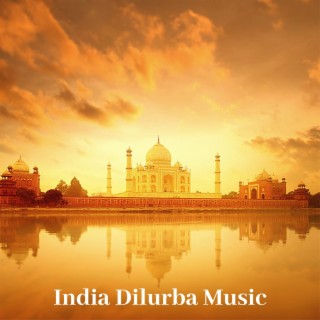 India Dilurba Music: Ethnic Instrumental Sounds for Meditation & Yoga