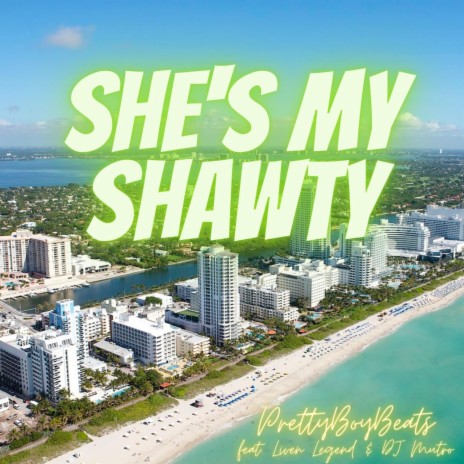 She's My Shawty (2008) ft. Liven Legend & Dj Mutro