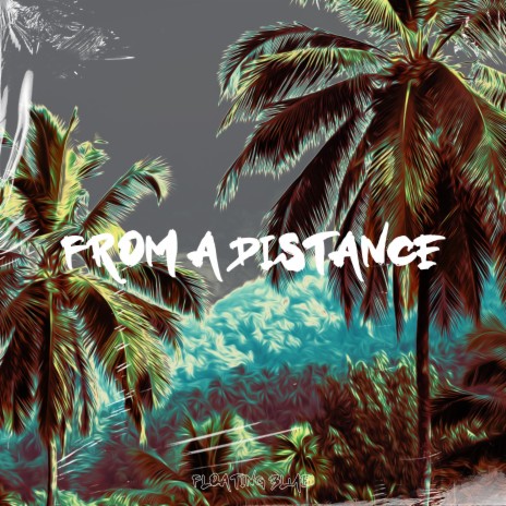 From A Distance ft. Floater Garry | Boomplay Music