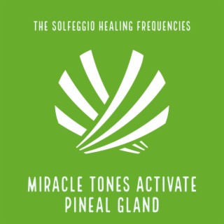 Miracle Tones Activate Pineal Gland