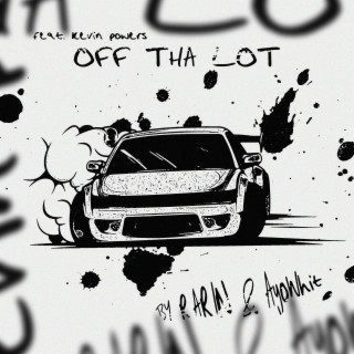 OFF THA LOT ft. AyoWhit & Kevin Powers lyrics | Boomplay Music