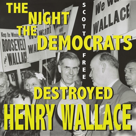 The Night the Democrats Destroyed Henry Wallace | Boomplay Music