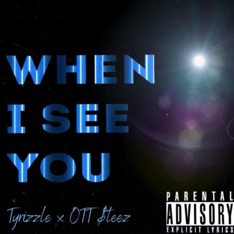 When I See You ft. OTT $teez | Boomplay Music