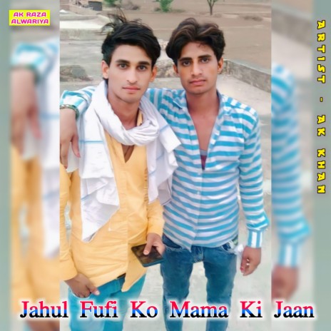 Jahul Fufi Ko Mama Ki Jaan