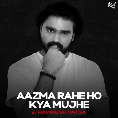 Aazma Rahe Ho Kya Mujhe | Boomplay Music