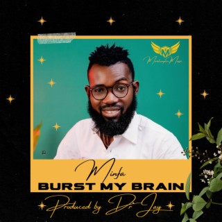 Burst My Brain lyrics | Boomplay Music