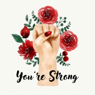 You're Strong: New Age Music for Stress Relief, Self Confidence Boost