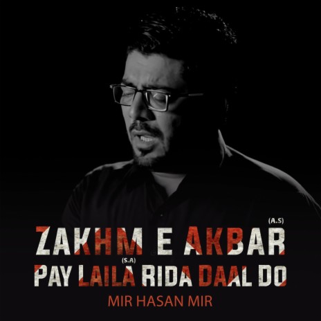 Zakhm e Akbar (A.S) Pay Laila Rida Daal Do | Boomplay Music