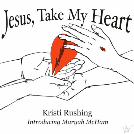 Jesus Take My Heart ft. Maryah McHam | Boomplay Music