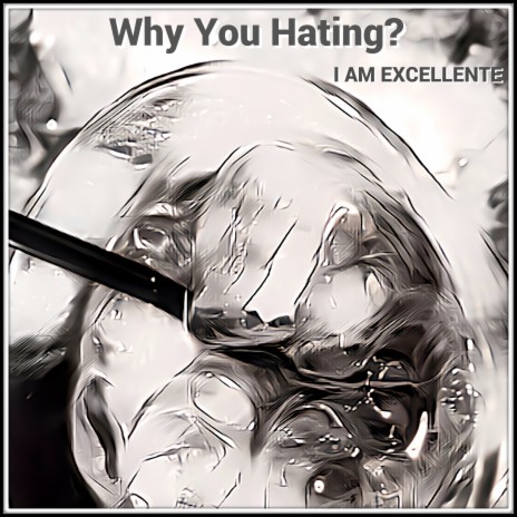 Why You Hating? | Boomplay Music