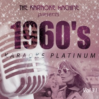 The Karaoke Machine Presents - 1960's Karaoke Platinum, Vol. 31