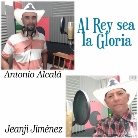 Al Rey Sea La Gloria ft. Antonio Alcala