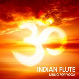 Indian Flute Music for Yoga: Instrumental Meditation Music & Healing Vibes
