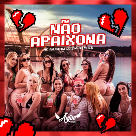 Não Apaixona ft. Dj Luizin & Dj Mack | Boomplay Music