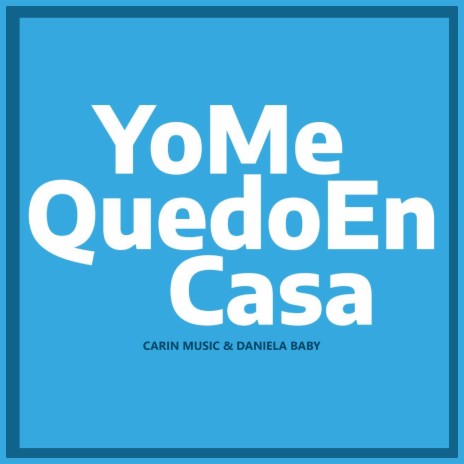 Yo Me Quedo En Casa ft. Daniela Baby | Boomplay Music