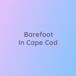 Barefoot In Cape Cod