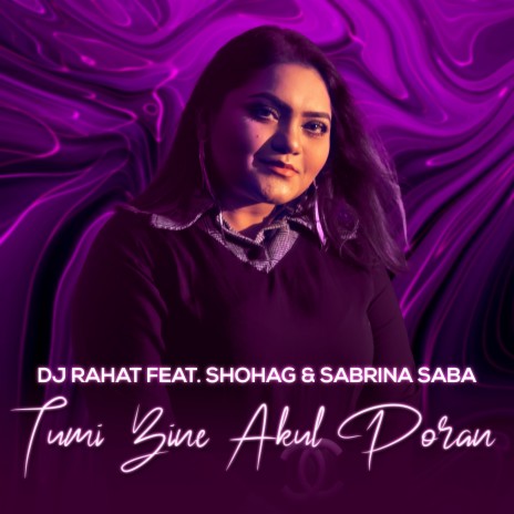 Tumi Bine Akul Poran ft. Shohag & Sabrina Saba | Boomplay Music
