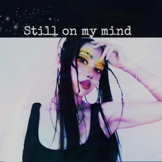 Still on My Mind lyrics | Boomplay Music