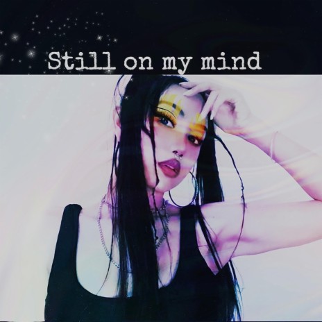 Still on My Mind | Boomplay Music