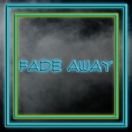 Fade Away | Boomplay Music