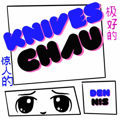 Knives Chau | Boomplay Music