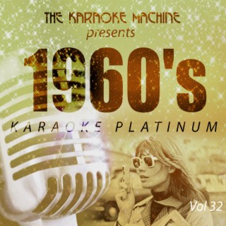 The Karaoke Machine Presents - 1960's Karaoke Platinum, Vol. 32