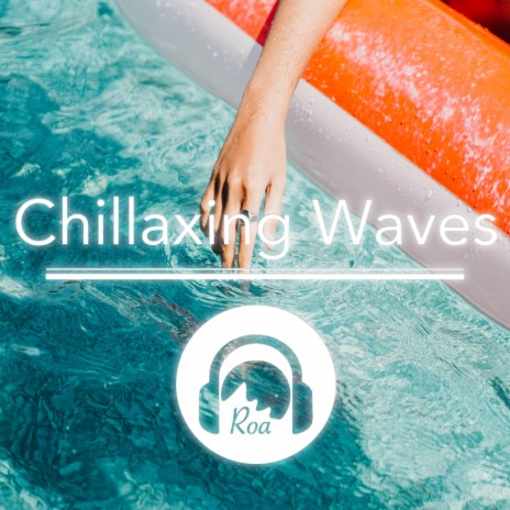 Chillaxing Waves | Boomplay Music