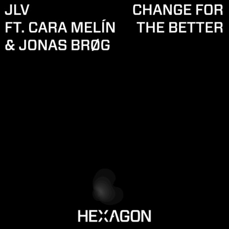 Change For The Better ft. Cara Melín & Jonas Brøg | Boomplay Music