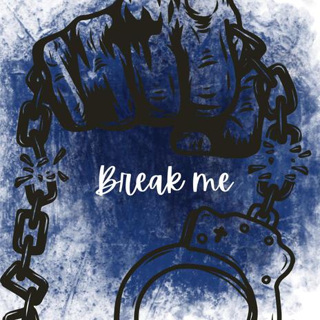 Break Me | Boomplay Music