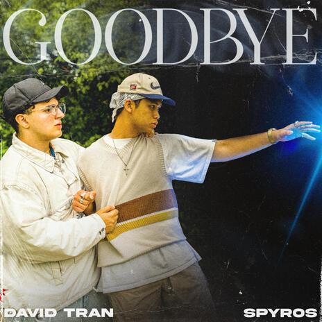 Goodbye ft. Spyros | Boomplay Music