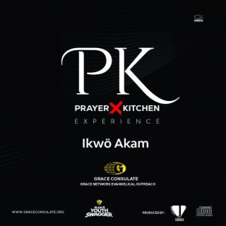 Ikwo Akam / Prayer and Kitchen (PK)
