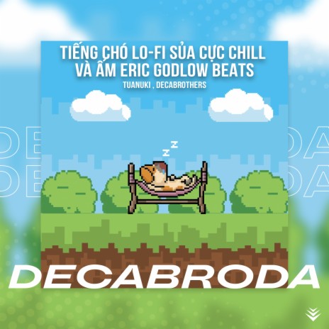 Tiếng chó Lo-Fi sủa cực chill và ấm Eric Godlow Beats ft. Decabrothers | Boomplay Music