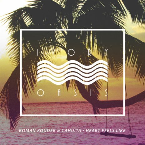 Heart Feels Like ft. Cahuita | Boomplay Music