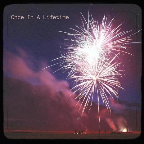 Once In A Lifetime | Boomplay Music