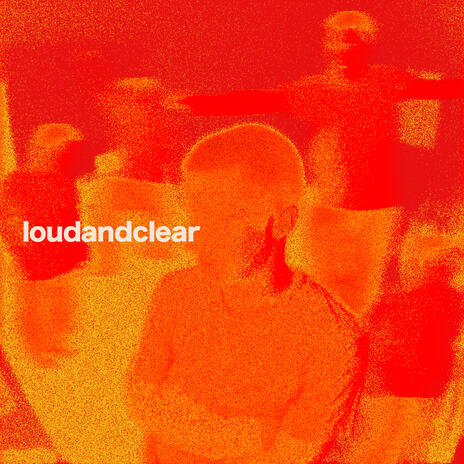 Loud and Clear | Boomplay Music