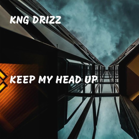Keep my head up