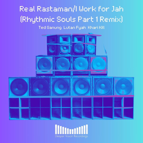 Real Rastman/I Work for Jah (Rhythmic Souls Part 1 Remix) ft. Lutan Fyah & Khari Kill | Boomplay Music