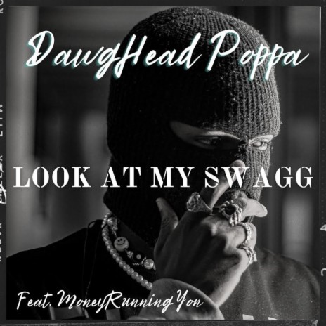 Look At My Swagg ft. MoneyRunning Yon | Boomplay Music