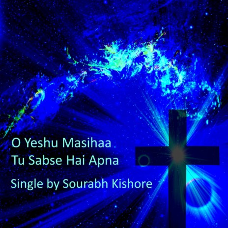 O Yeshu Masihaa Tu Sabse Hai Apna (Urdu Hindi) | Boomplay Music