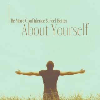 Be More Confidence & Feel Better About Yourself
