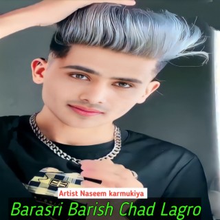 Barasri Barish Chad Lagro