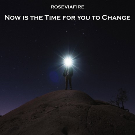 Now Is the Time for You to Change | Boomplay Music