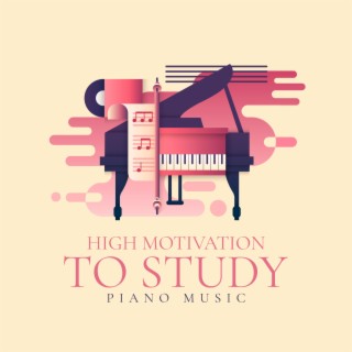 High Motivation to Study: Piano Music for Concentration, Calming Music before Exam, Homework Music