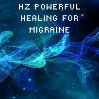 HZ Powerful Healing for Migraine: New Age Therapy Music for Headache Relief and Pain, Whole Body Regeneration
