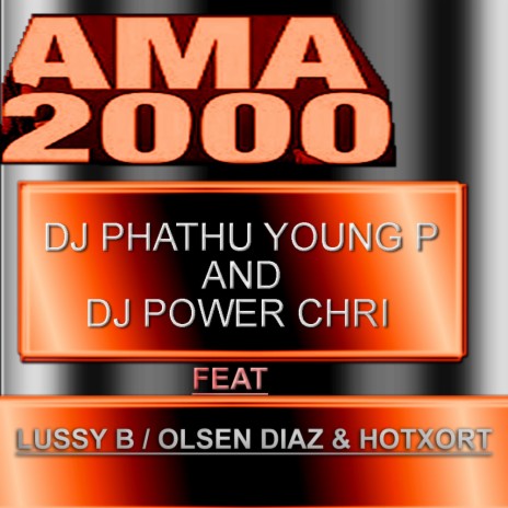 AMA 2000 ft. DJ POWER CHRI, LUSSY B, OLSEN DIAZ & HOTXORT 🅴 | Boomplay Music