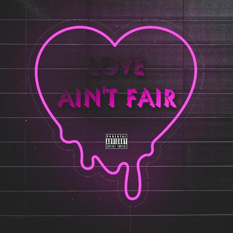 Love Aint Fair | Boomplay Music